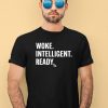 Woke Intelligent Ready Shirt4