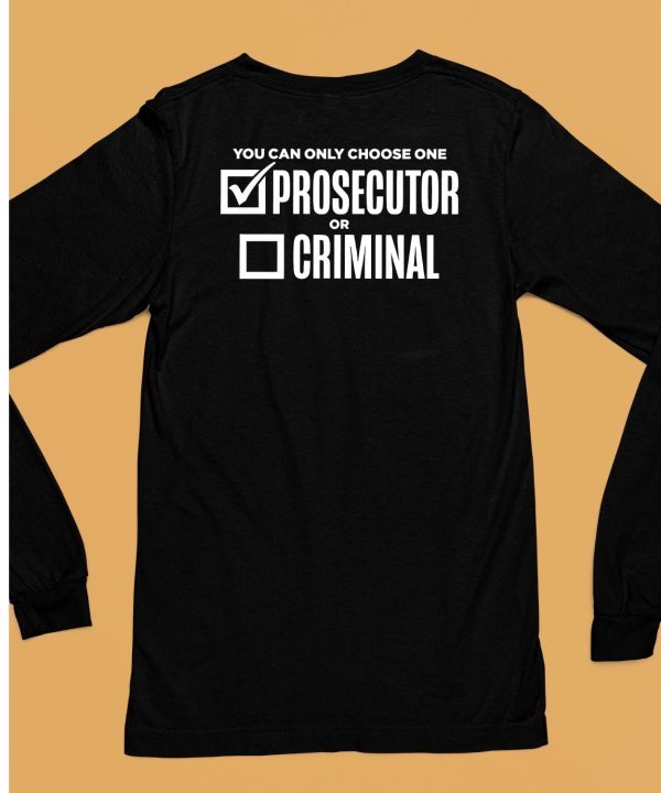 You Can Only Choose One Prosecutor Or Criminal Shirt6