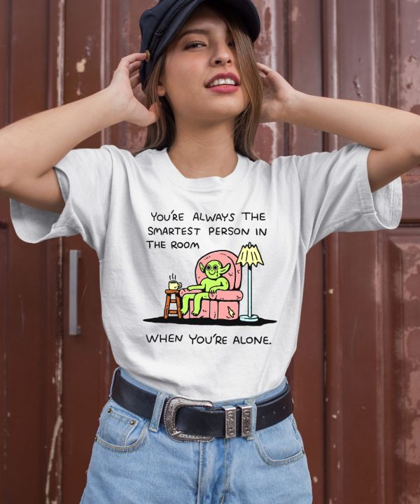 Youre Always The Smartest Person In The Room Shirt1