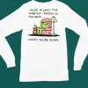 Youre Always The Smartest Person In The Room Shirt4