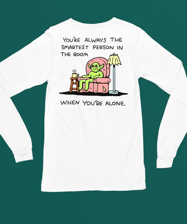 Youre Always The Smartest Person In The Room Shirt4