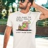 Youre Always The Smartest Person In The Room Shirt5