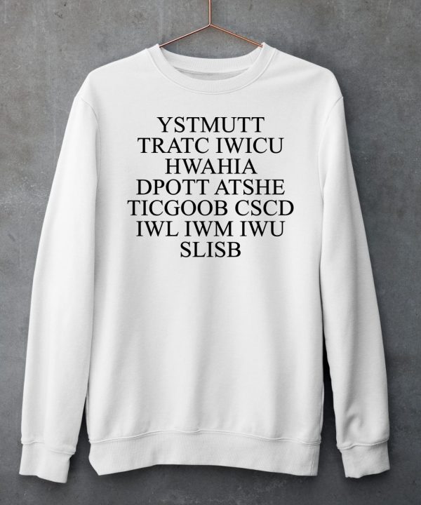 Ystmutt Tratc Iwicu Hwahia Dpott Atshe Ticgoob Cscd Iwl Iwm Iwu Slisb Shirt6