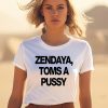 Zendaya Toms A Pussy Shirt3