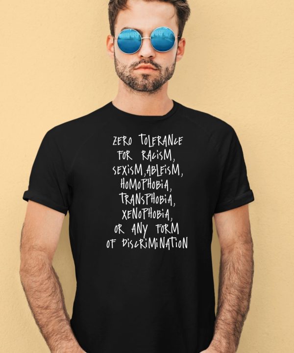 Zero Tolerance For Racism Sexism Ableism Homophobia Transphobia Shirt4