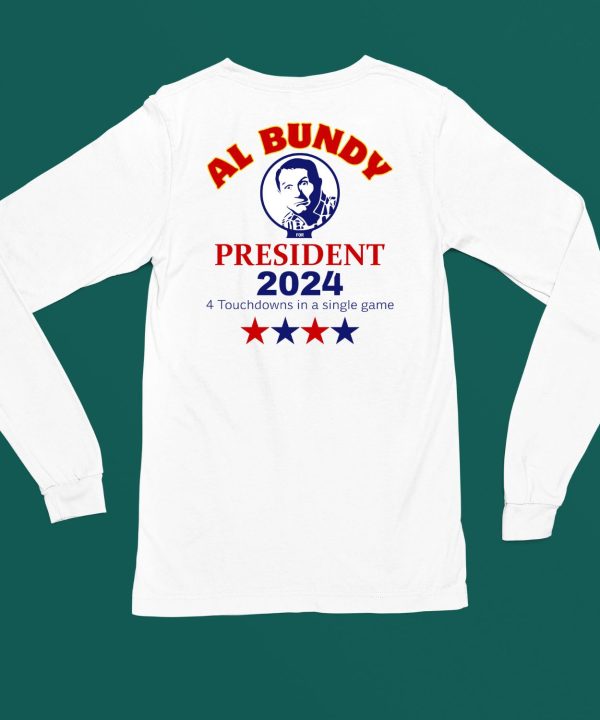 Al Bundy For President 2024 4 Touchdowns In A Single Game Shirt4