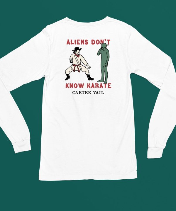 Aliens Dont Know Karate Carter Vail Shirt4