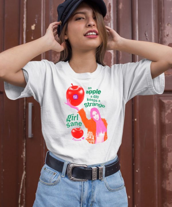 An Apple A Day Keeps A Strange Girl Sane Fiona Shirt1