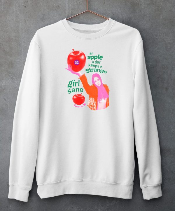 An Apple A Day Keeps A Strange Girl Sane Fiona Shirt6