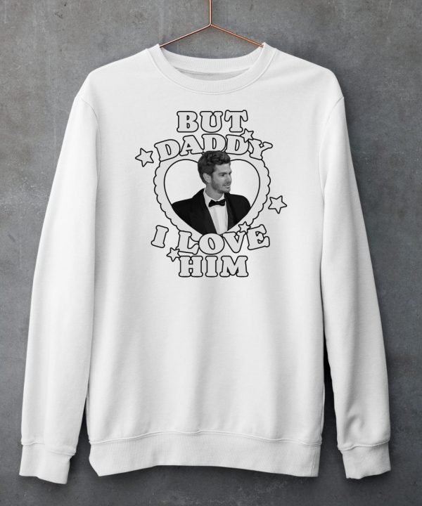 Andrew Garfield But Daddy I Love Him Shirt6