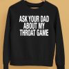 Ask Your Dad About My Throat Game Shirt5