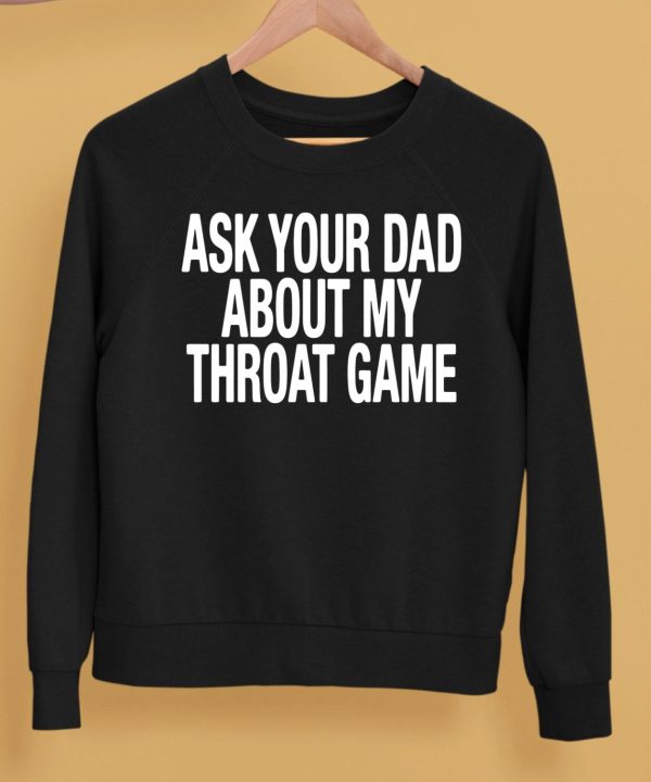 Ask Your Dad About My Throat Game Shirt5