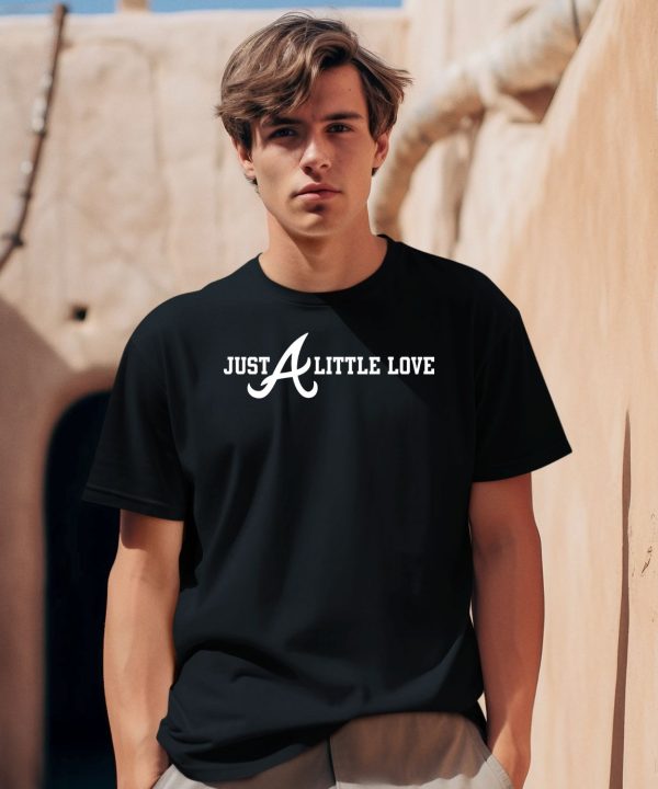 Atlanta Just A Little Love Bang New Shirt2