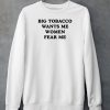 Big Tobacco Wants Me Women Fear Me Shirt6