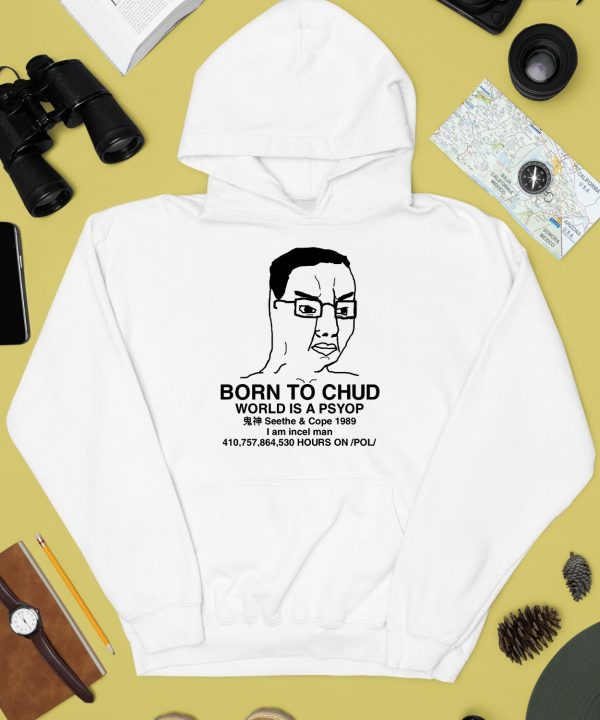 Born To Chud World Is A Psyop Seethe Cope 1989 Shirt2