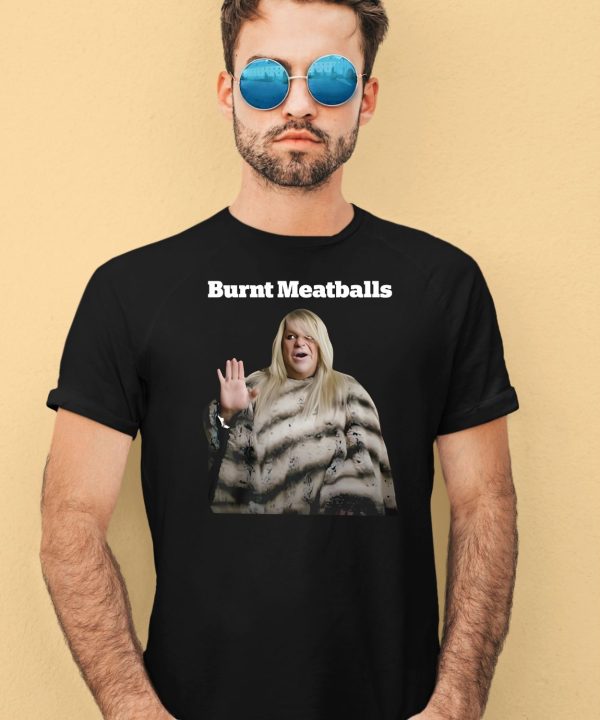 Burnt Meatballs Shirt4