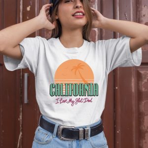 California I Love My Slut Dad Shirt