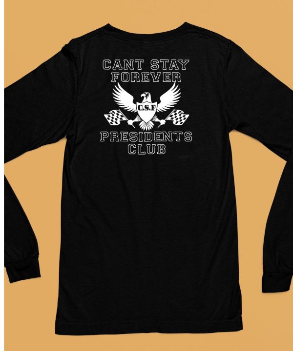 Can Stay Forever President Club Shirt6