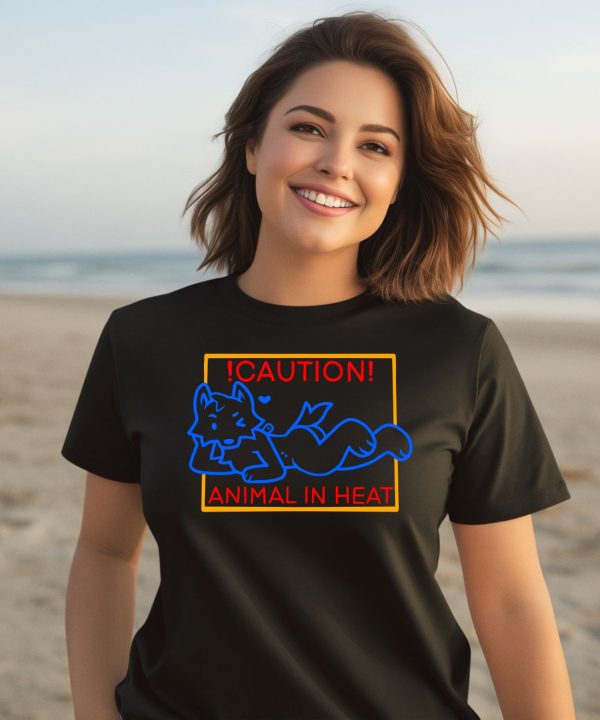 Caution Animal In Heat Shirt2