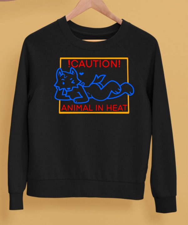 Caution Animal In Heat Shirt5