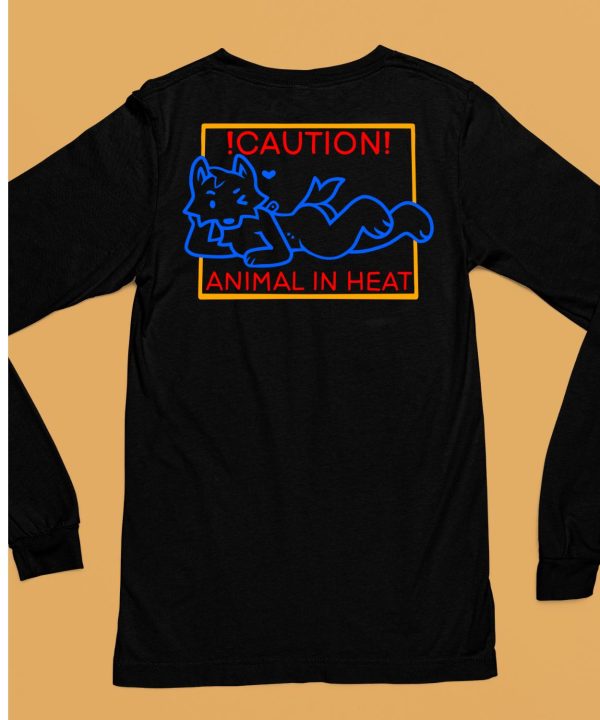 Caution Animal In Heat Shirt6