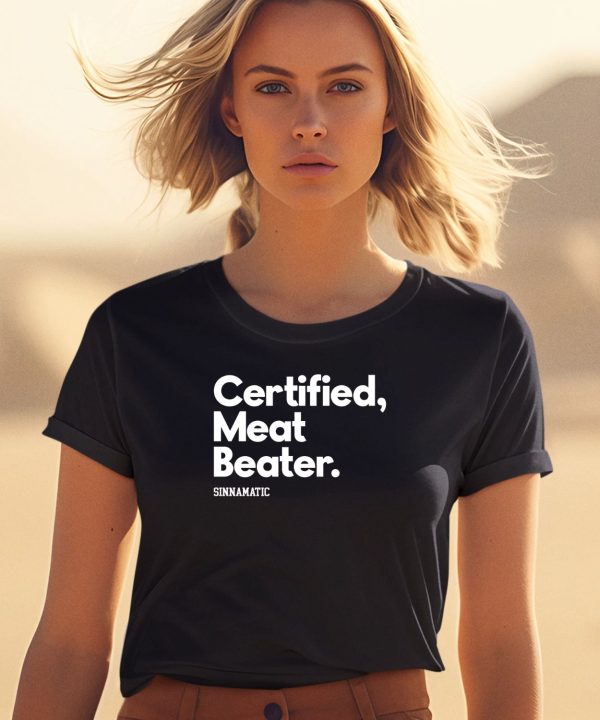 Certified Meat Beater Sinnamatic Shirt0