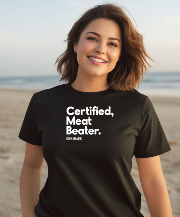 Certified Meat Beater Sinnamatic Shirt2