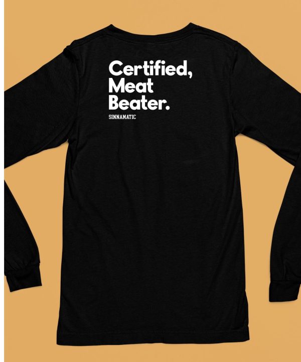 Certified Meat Beater Sinnamatic Shirt6