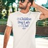 Childless Dog Lady Club Tee12