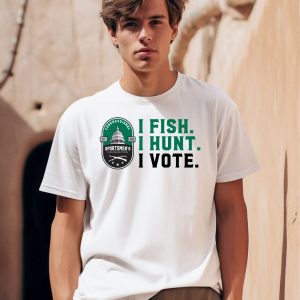 Congressional Sportsmens Foundation I Fish I Hunt I Vote Shirt