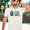 Congressional Sportsmens Foundation I Fish I Hunt I Vote Shirt5