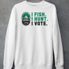 Congressional Sportsmens Foundation I Fish I Hunt I Vote Shirt6