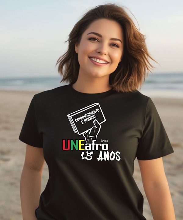 Connhecimento E Poder Uneafro 15 Anos Shirt2