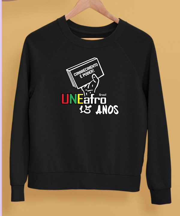 Connhecimento E Poder Uneafro 15 Anos Shirt5