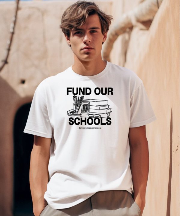 Democraticgovernors Fund Our Schools Shirt