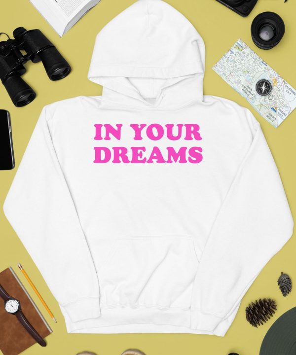 Dessyy In Your Dreams Shirt 1