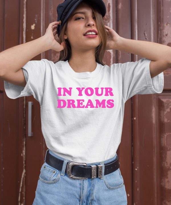 Dessyy In Your Dreams Shirt1 1