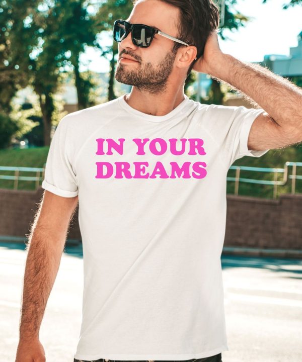 Dessyy In Your Dreams Shirt5 1