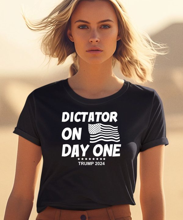 Dictator On Day One Trump 2024 Shirt0