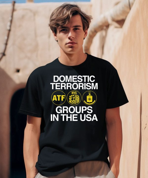 Domestic Terrorism Atf Irs Cia Groups In The Usa Shirt