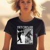 Drag Talk Yeti Taylor Shirt0