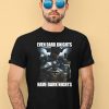 Even Dark Knights Have Dark Nights Shirt4