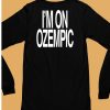 Fat Nick Wearing Im On Ozempic Shirt6