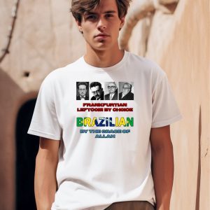 Frankfurtian Leftcom By Choice Brazilian By The Grace Of Allah Shirt