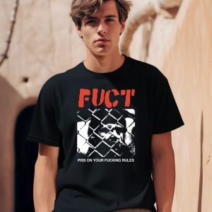 Fuct Piss On Your Fucking Rules Shirt