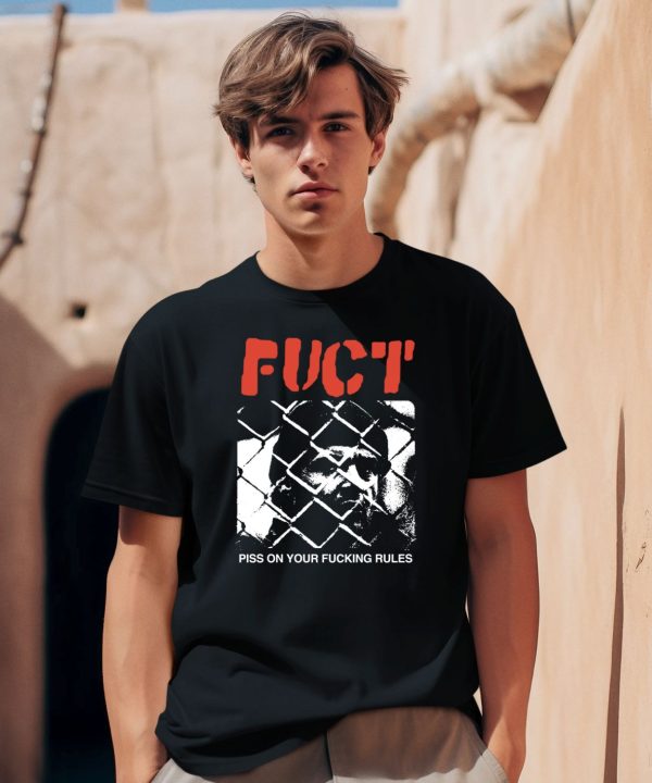 Fuct Piss On Your Fucking Rules Shirt