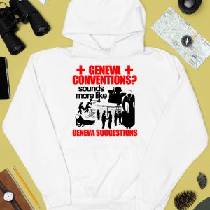 Geneva Conventions Sounds More Like Geneva Suggestions Shirt