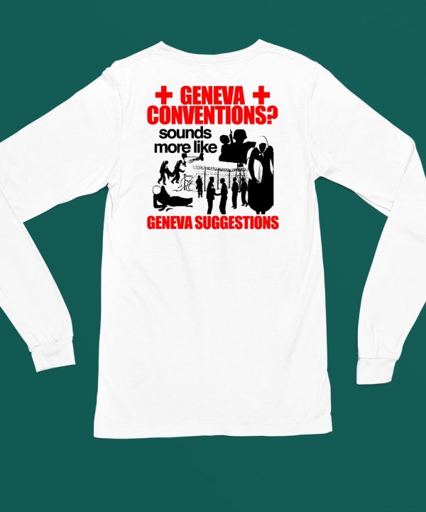 Geneva Conventions Sounds More Like Geneva Suggestions Shirt4