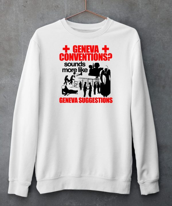 Geneva Conventions Sounds More Like Geneva Suggestions Shirt6