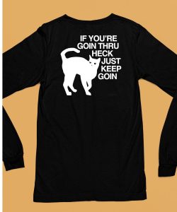 Get Some Sleep If Youre Goin Thru Heck Just Keep Goin Shirt13